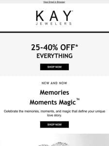 ACT FAST! 25-40% OFF Everything
