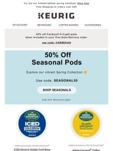 ALL seasonal pods are 50% off! ?