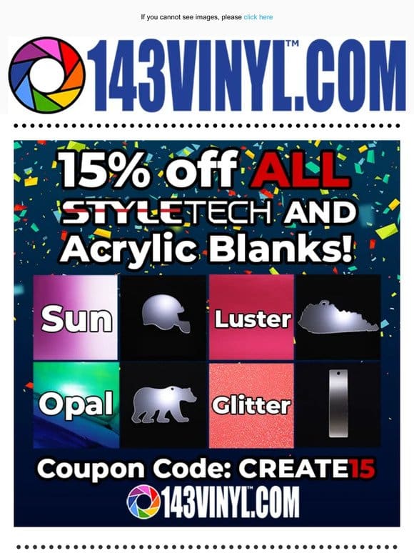 Acrylic Blanks and StyleTech are 15% Off NOW! ?
