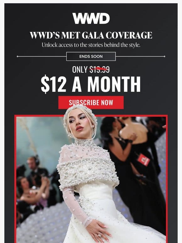 An invitation: 40% off WWD’s Met Gala coverage & more.