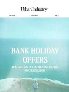At Least 20% Off With Our Bank Holiday Offers