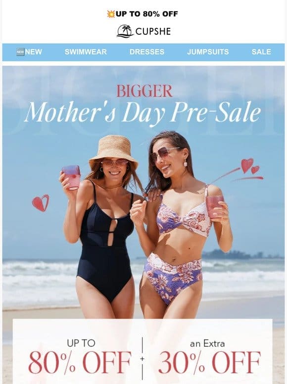BIGGER Mother’s Day Pre-Sale UP TO 80% OFF