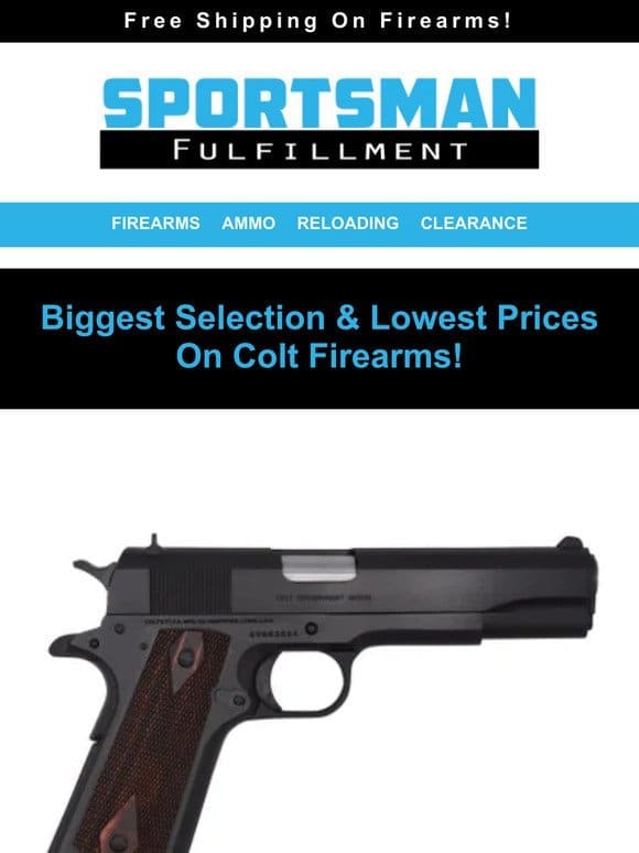 Biggest Selection， Lowest Prices! Colt Firearms!
