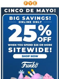 Celebrate Cinco De Mayo Weekend with 25% Off!