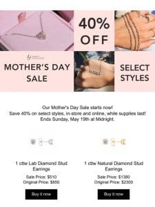 Celebrate Mother’s Day with 40% off Select Styles