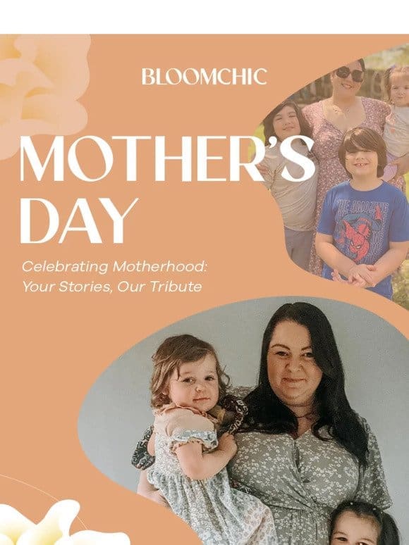 Celebrating Motherhood: Your Stories， Our Tribute