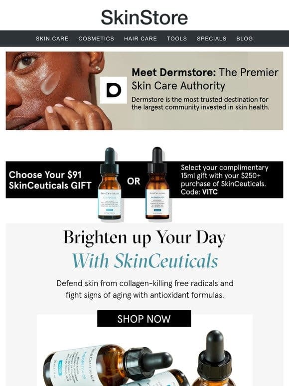 Choose your $91 SkinCeuticals 15ml gift at Dermstore