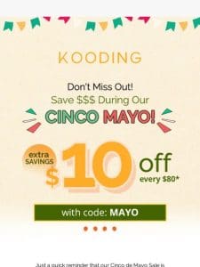 Cinco de Mayo Sale Ends Soon!