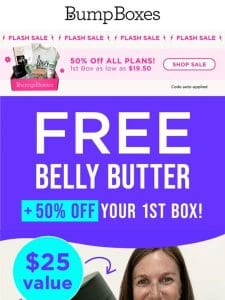 Claim your FREE Belly Butter ($25 value)!