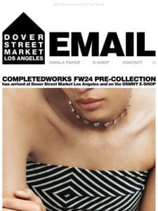 Completedworks FW24 pre-collection has arrived at Dover Street Market Los Angeles and on the DSMNY E-SHOP