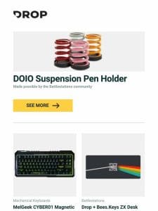 DOIO Suspension Pen Holder， MelGeek CYBER01 Magnetic Switch Mechanical Keyboard， Drop + Bees.Keys ZX Desk Mat and more…
