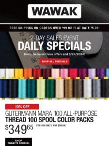 Don’t Delay! 2-Day SALES EVENT! 10% Off Gutermann Mara 100 All-Purpose Thread 100 Spool Color Packs & More!