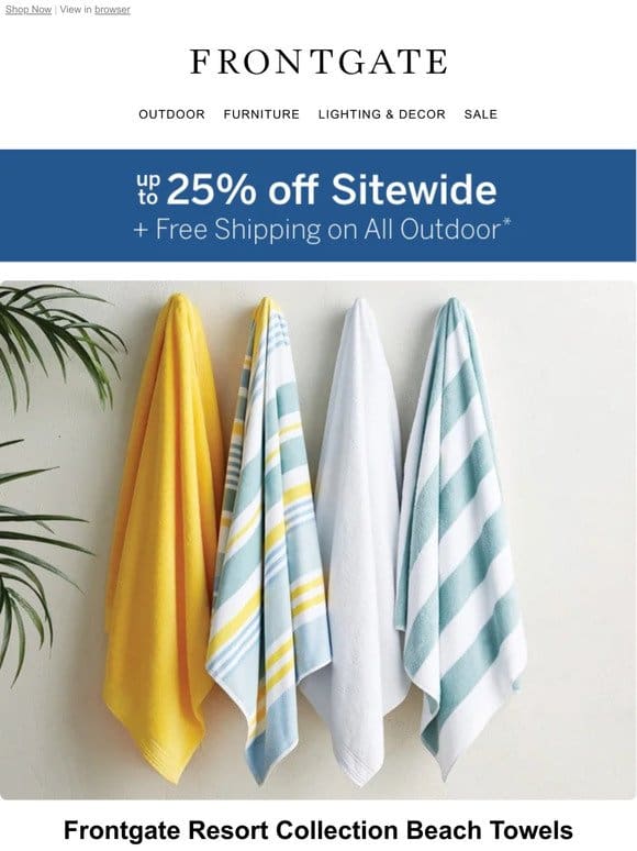 Don’t Miss It! Up to 25% off sitewide + FREE SHIPPING on all outdoor ends at midnight.