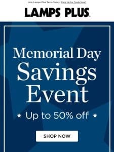 Don’t Miss! Memorial Day Savings – Up to 50% Off