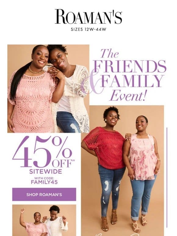 Don’t Miss Out: 45% Off Everything for Friends & Family!