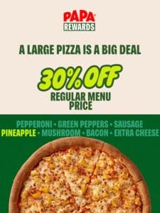 Don’t Miss Out. Get 30% Off from Papa Johns