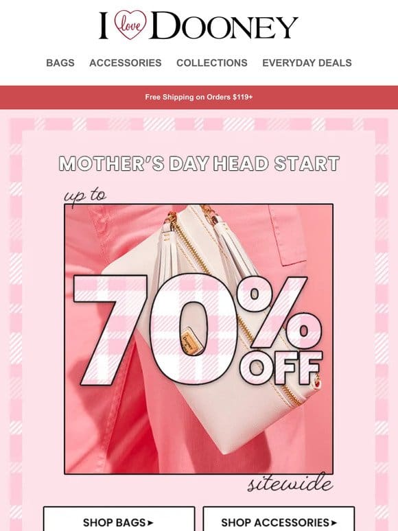 Don’t Miss up to 70% Off—the Mother’s Day Head Start Sale Ends Tonight.