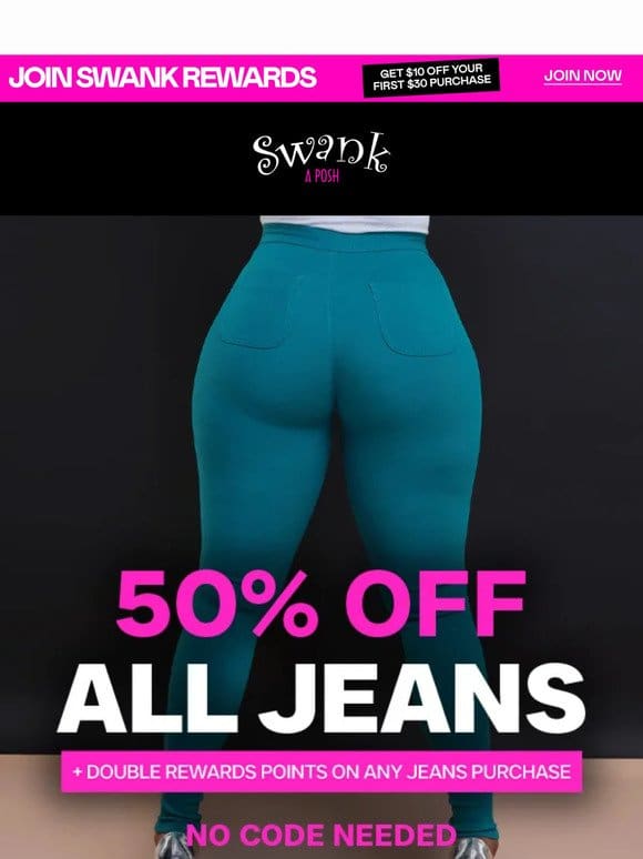 Don’t Wait! 50% Off All Jeans – Swank Alert!
