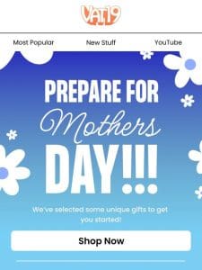 Don’t Wait: Prepare for Mother’s Day!