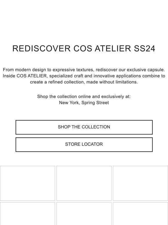 Don’t miss our COS ATELIER collection