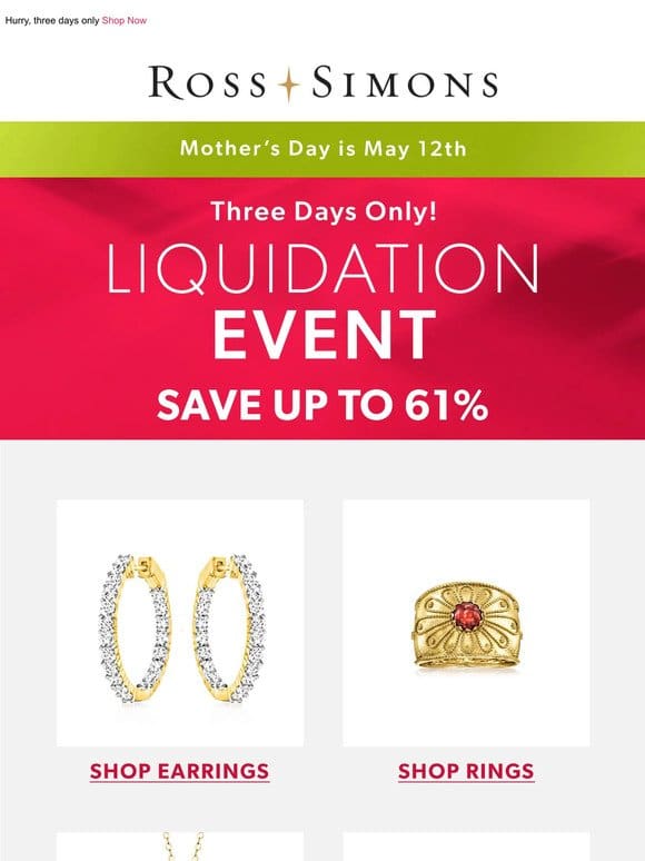 ? Don’t miss savings up to 61% on fabulous jewelry – shop our Liquidation Event!