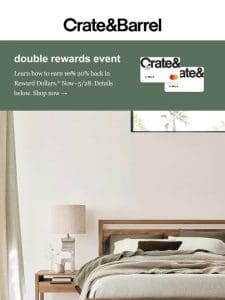 Double rewards AND up to 30% off bestselling furniture!