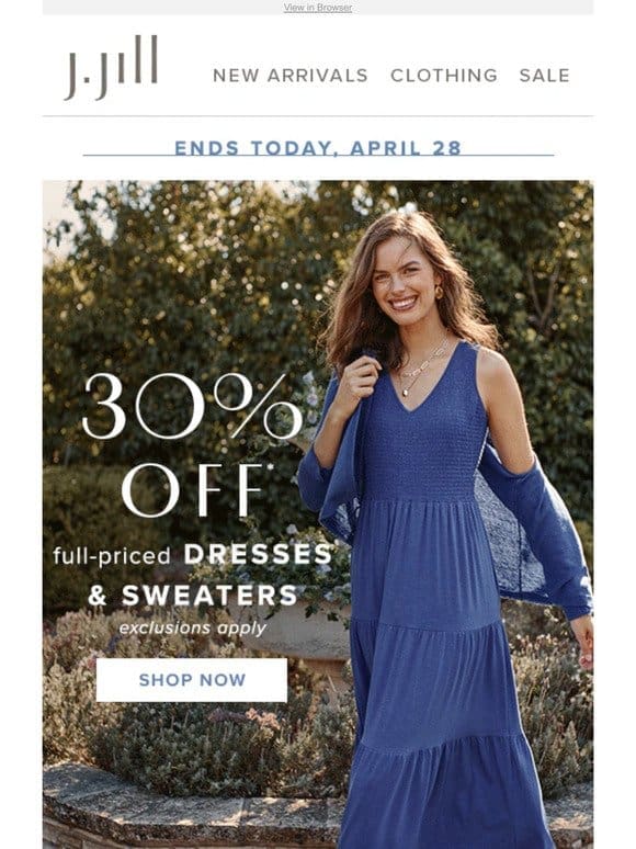ENDS TODAY: 30% off full-priced sweaters & dresses.