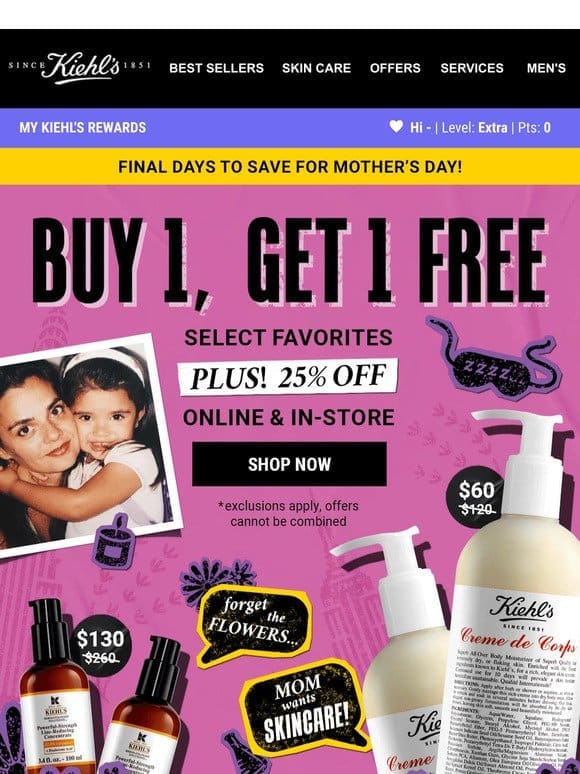 ENDS TODAY! Buy 1 Get 1 FREE Deals + 25% Off SITEWIDE For You Or Mom