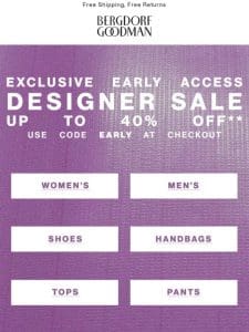 Early Access: Up To 40% Off Designer Sale