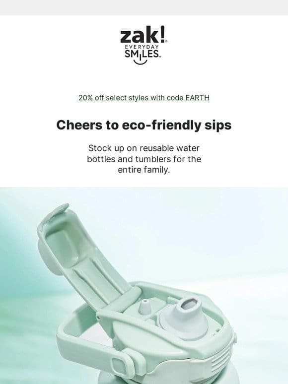 Eco-Friendly Sips Save 20% on 40+ styles