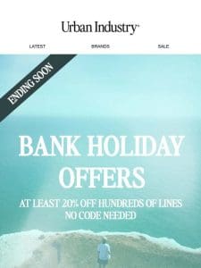 Ending Soon – Bank Holiday Offers