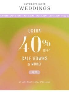 Ends Soon: Extra 40% Off Sale Gowns & More