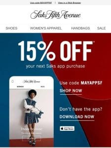 Enjoy 15% off your next Saks app purchase + Discover markdowns on select Dresses