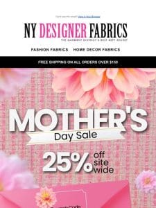 Exclusive Mother’s Day Sale， 25% OFF Site Wide