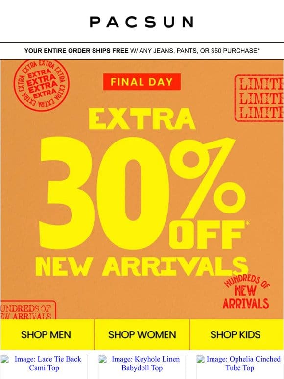 Extra 30% Off New Styles | FINAL DAY