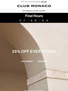 FINAL HOURS: 25% Off Everything