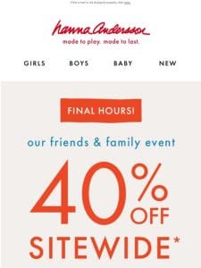 FINAL HOURS   40% Off Sitewide