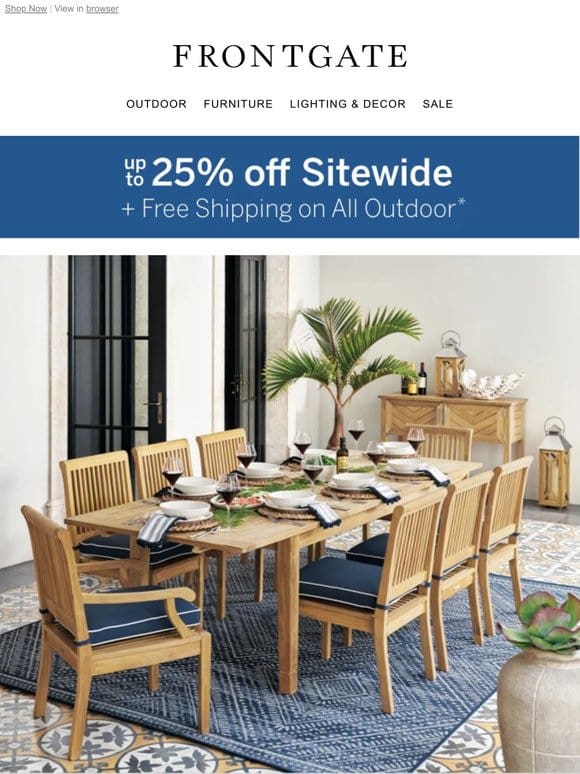 Final Day for up to 25% off sitewide + FREE SHIPPING on all outdoor.