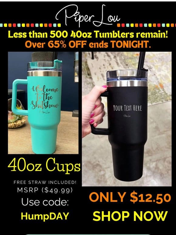 Final Hours: $12.50 for 40oz Tumblers – Act Now!