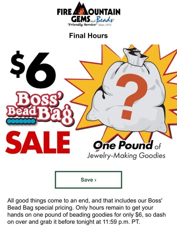 Final Hours for $6 Boss’ Bead Bags
