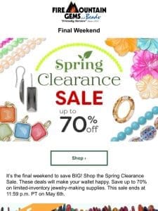 Final Weekend to save up to 70% in the Spring Clearance Sale