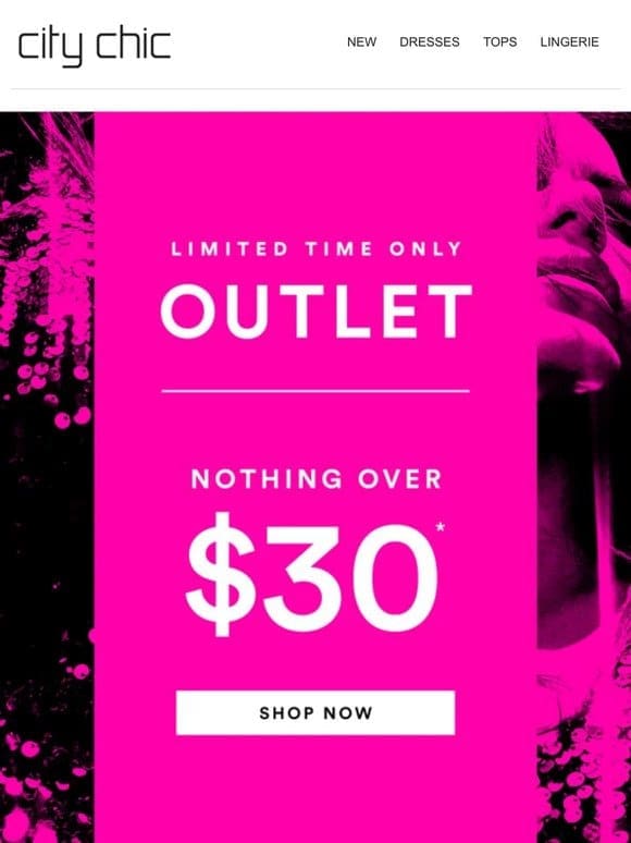 Find Your Faves: All Outlet Styles Now $30 & Under*