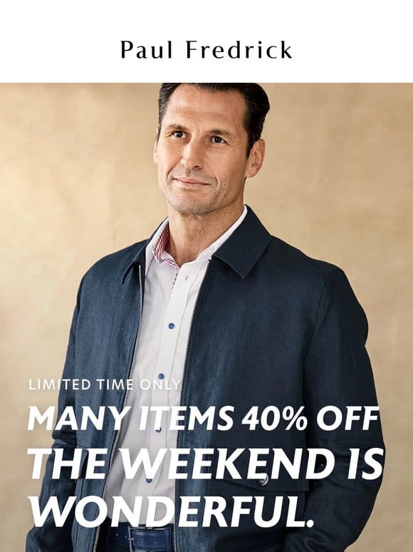 Finish out the weekend with 40% off.