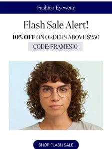 Flash Sale Alert: 10% Off All Orders Over $250