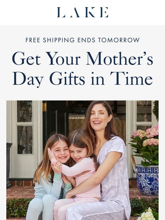 Free Mother’s Day shipping ends 5/6