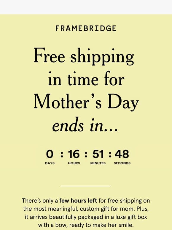 Free shipping by Mother’s Day ends today