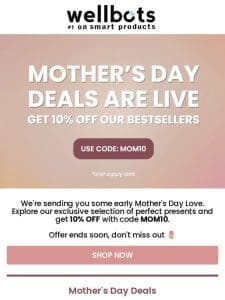 Grab Your Mother’s Day Gifts Now & Save 10%