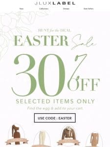 HUNT FOR THE EGG & SAVE 30% OFF ??