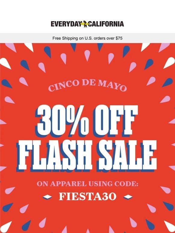 Happy Cinco! 30% Off Flash Sale – TODAY ONLY