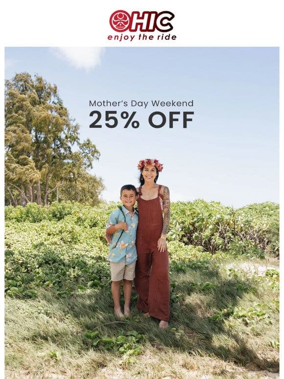 Happy Mother’s Day! Enjoy 25% OFF!